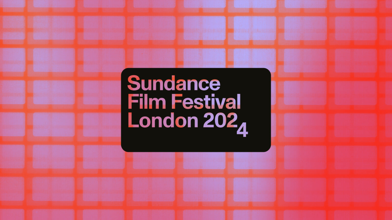 SUNDANCE FILM FESTIVAL LONDON 2024 REVEALS FULL PROGRAMME LINEUP